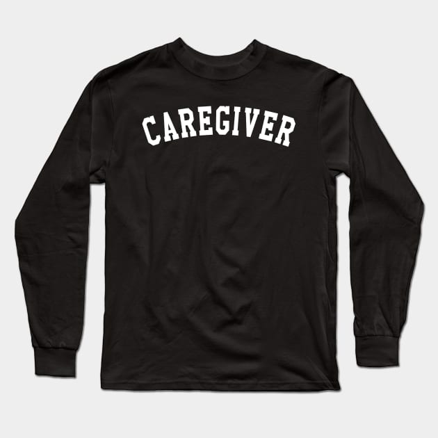 Caregiver Long Sleeve T-Shirt by KC Happy Shop